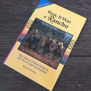 First, It Was a Rancho: The Story of Ranching in the West and Southwest